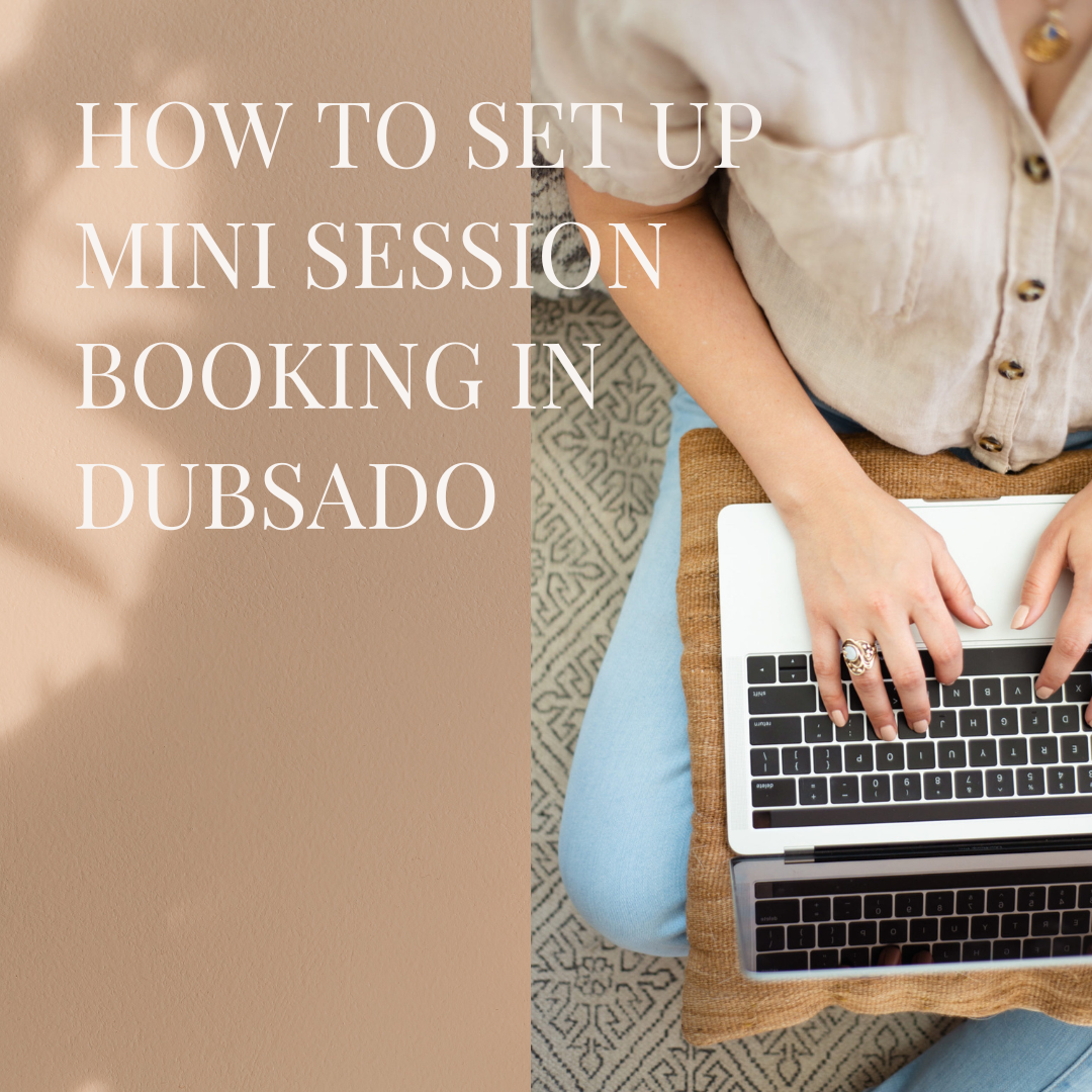 How to Set Up Mini Session Bookings in Dubsado